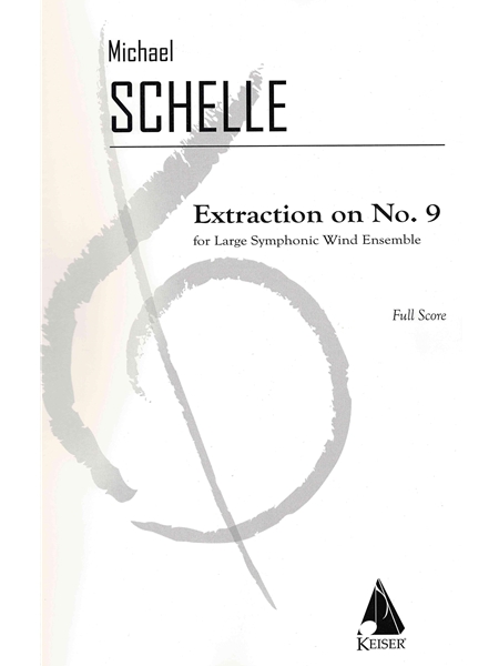 Extraction On No. 9 : For Large Symphonic Wind Ensemble (2013).