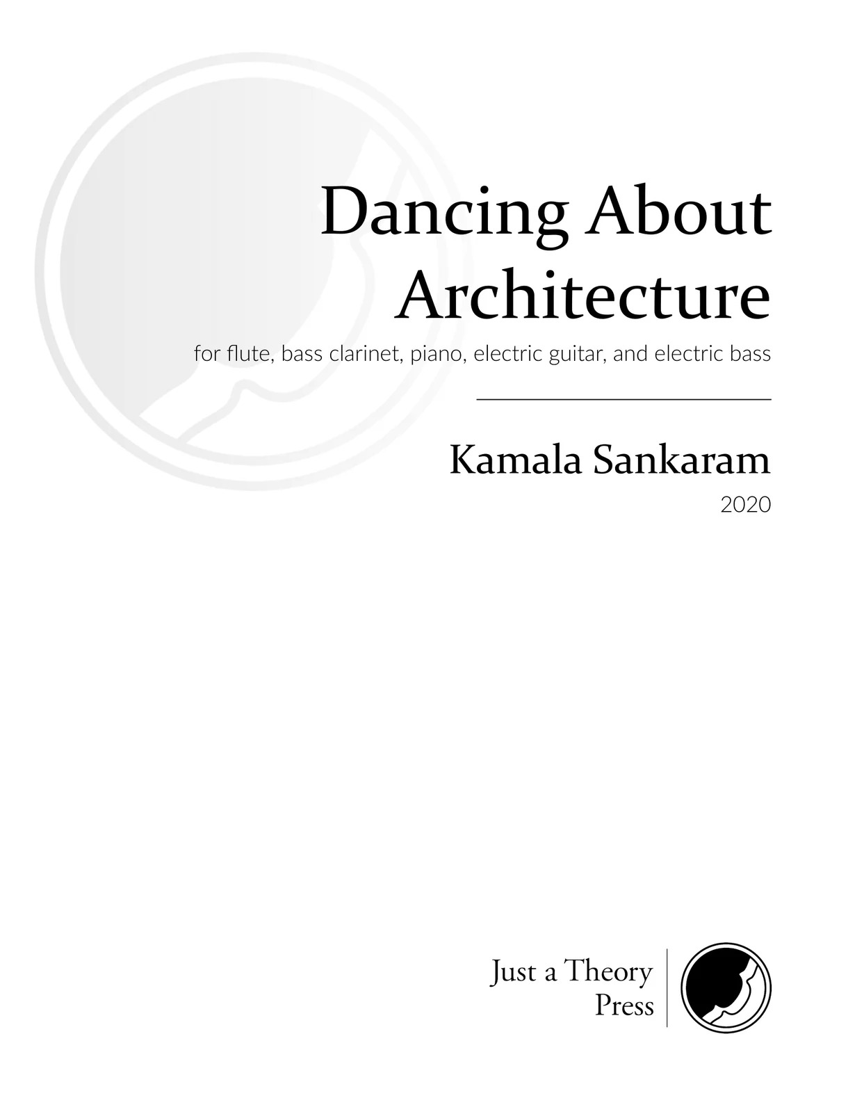 Dancing About Architecture : For Flute, Bass Clarinet, Piano , Electri Guitar, Electric Bass (2020).