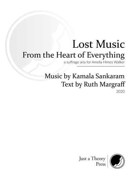 Lost Music From The Heart of Everything - A Suffrage Aria For Amelia Himes Walker (2020).