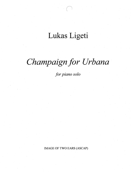 Champaign For Urbana : For Piano Solo (2006).
