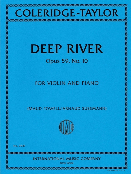 Deep River, Op. 59 No. 10 : For Violin & Piano / transcribed by Maud Powell ; Ed. by Arnaud Sussmann