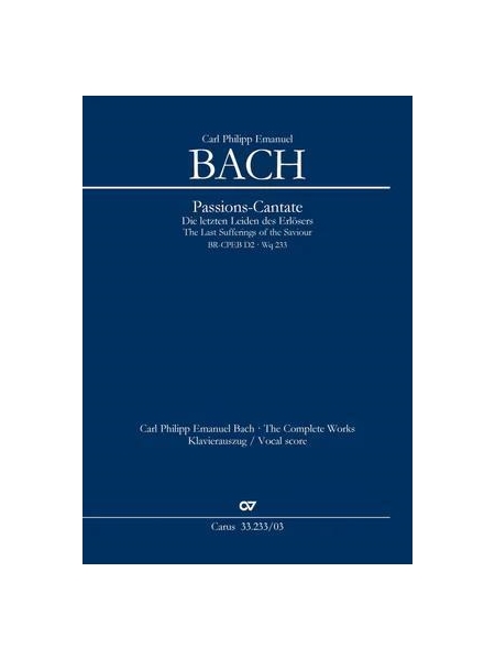 Passions-Cantate : Die Letzen Leiden Des Erlösers, Br-Cpeb D2, Wq 233 / edited by Moira Leanna Hill.