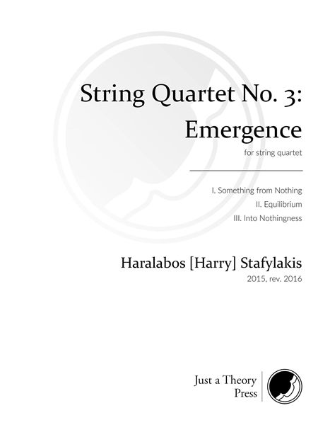 String Quartet No. 3 : Emergence : For String Quartet (2015, Rev. 2016).