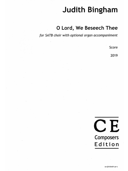 O Lord, We Beseech Thee : For SATB Choir With Optional Organ Accompaniment (2019).