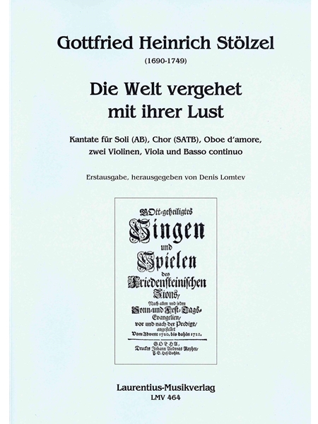 Die Welt Vergehet Mit Ihrer Lust : Für Soli, Chor, Oboe d'Amore, 2 Violinen, Viola und Basso Continuo.