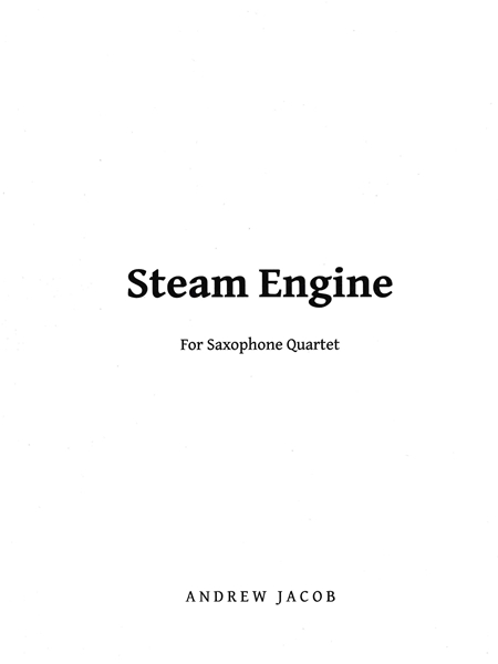 Steam Engine : For Saxophone Quartet.