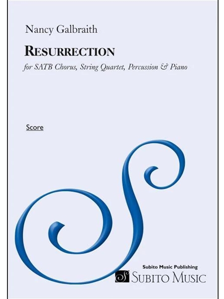Resurrection : For SATB Chorus, String Quartet, Percussion and Piano.