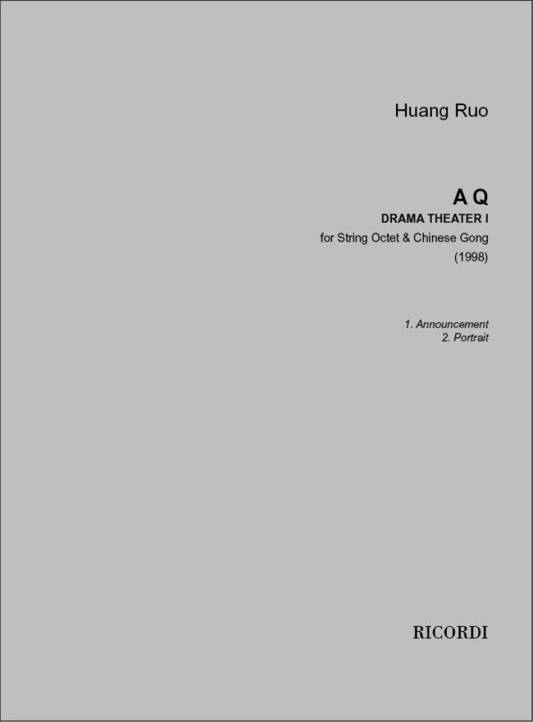 A Q : Drama Theater I For String Octet & Chinese Gong (1998).