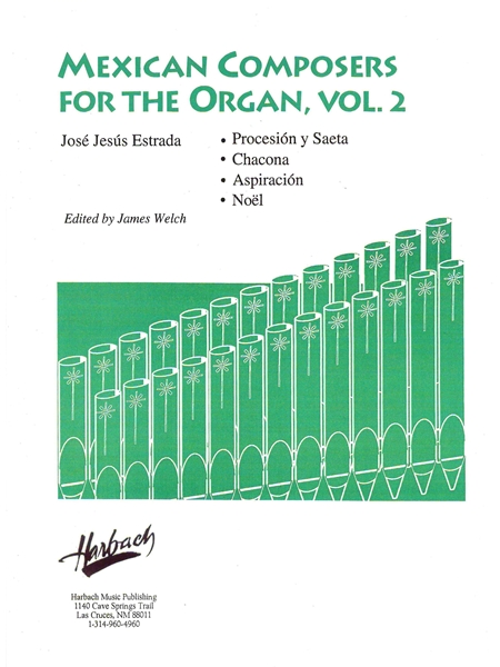 Mexican Composers For The Organ, Vol. 2 : José Jesús Estrada / Ed. James Welch.