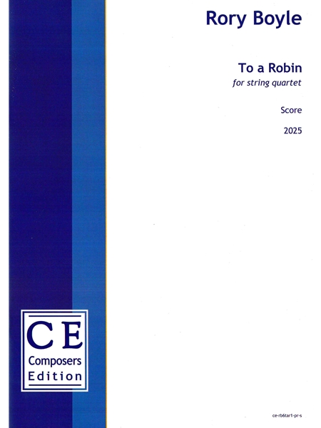 To A Robin : Variations On My Robin Is To The Greenwood Gone For String Quartet (2025).