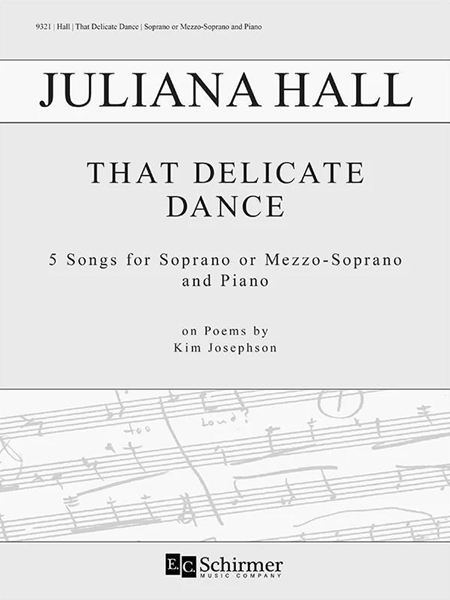 That Delicate Dance : 5 Songs For Soprano Or Mezzo-Soprano and Piano / On Poems by Kim Josephson.