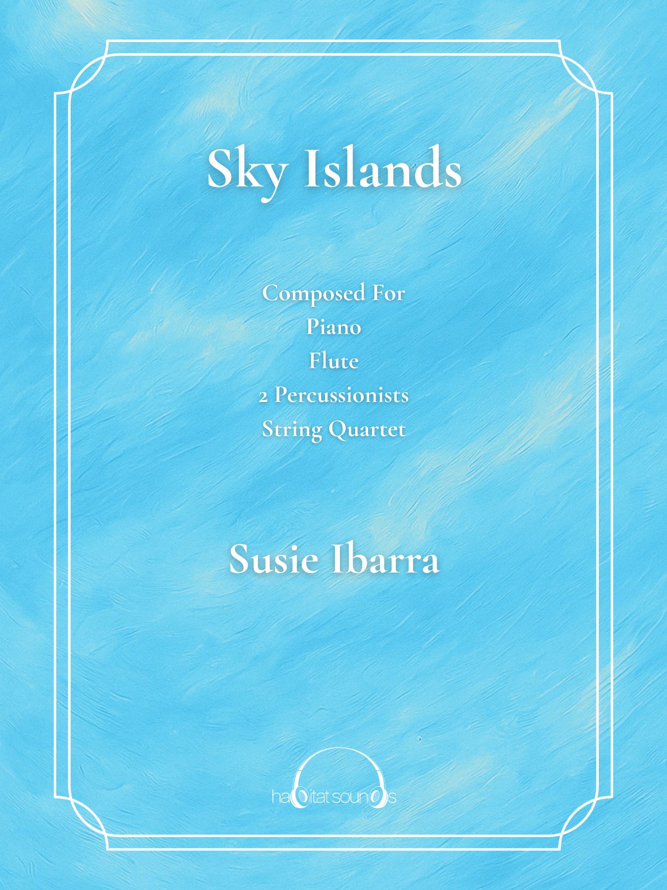 Sky Islands : For Piano, Flute, 2 Percussionists and String Quartet.