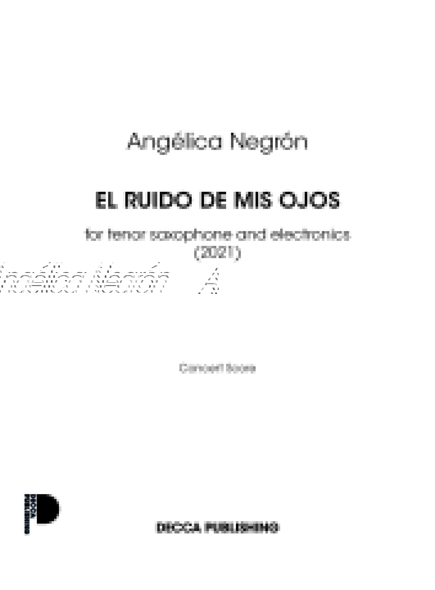 El Ruido De Mis Ojos : For Tenor Saxophone and Electronics (2021).