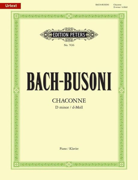 Chaconne In D Minor, BWV 1004 : arr. For Piano by Ferruccio Busoni.
