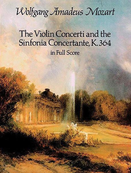 Violin Concerti and The Sinfonia Concertante, K. 364.