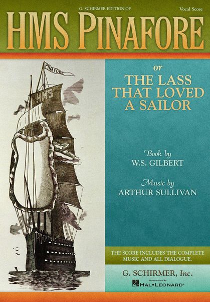 H. M. S. Pinafore, Or The Lass That Loved A Sailor.