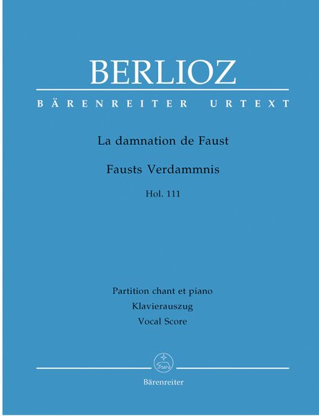La Damnation De Faust : Vocal Score Based On The Urtext Of The New Berlioz Edition.