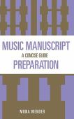 Music Manuscript Preparation : A Concise Guide.