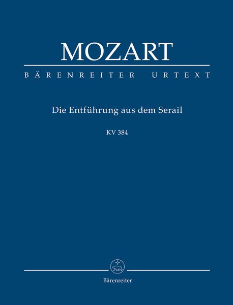Die Entführung Aus Dem Serail = The Abduction From The Seraglio, K. 384 / Ed. Gerhard Croll.