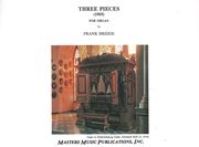 Three Pieces, Andante Moderato, Adagio, Allegro Con Spirito : For Organ.