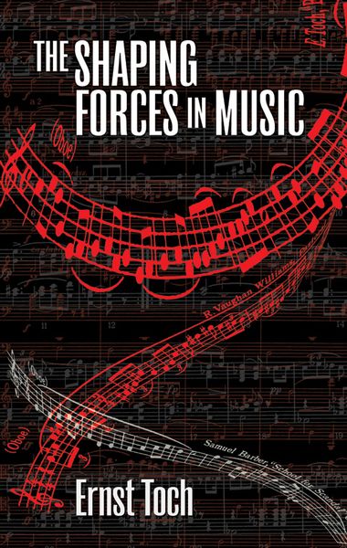 Shaping Forces In Music : An Inquiry Into The Nature Of Harmony, Melody, Counterpoint And Form.