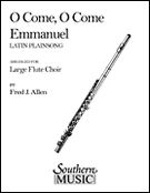 O Come, O Come Emmanuel : For Large Flute Choir / Arranged By Fred J. Allen.