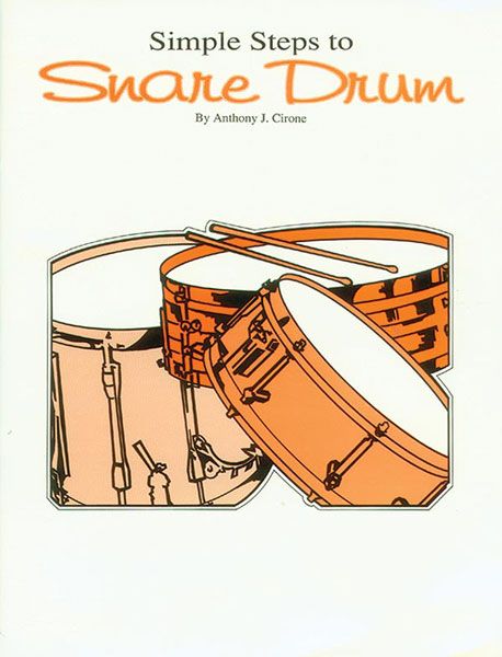 Simple Steps To Snare Drum : A Complete Method For Individual and Classroom Instr.