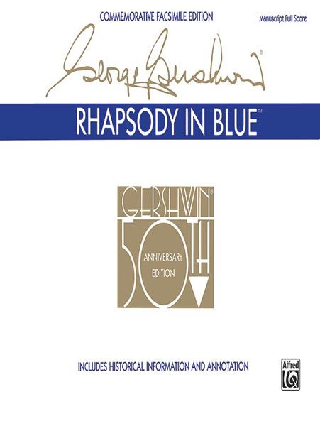 Rhapsody In Blue : Commemorative Facsimile Edition - Includes Historical Info & Annotations.